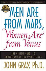 Men Are from Mars, Women Are from Venus : The Classic Guide to Understanding the Opposite Sex